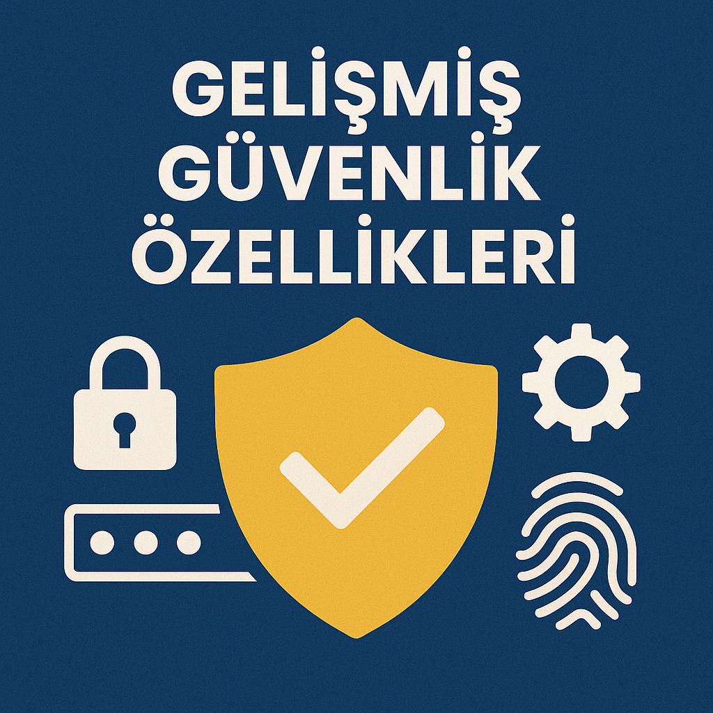 Gelişmiş Güvenlik Özellikleri
