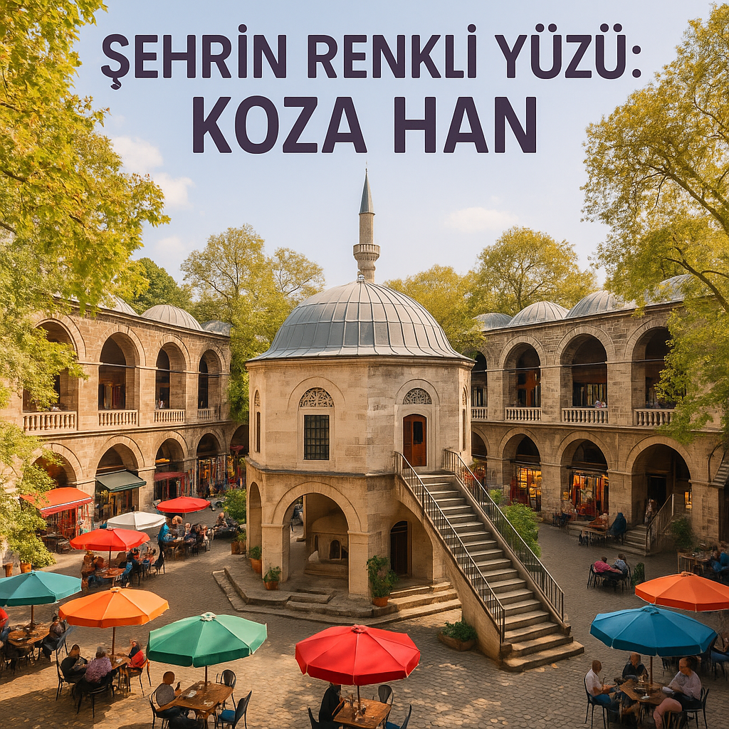 Şehrin Renkli Yüzü: Koza Han